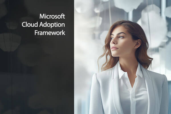 Strategic Cloud Transformation with the Microsoft Cloud Adoption Framework