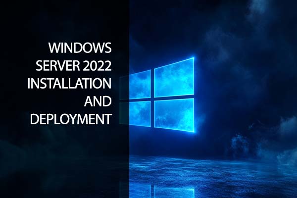 Windows Server 2022 - Installation and Deployments